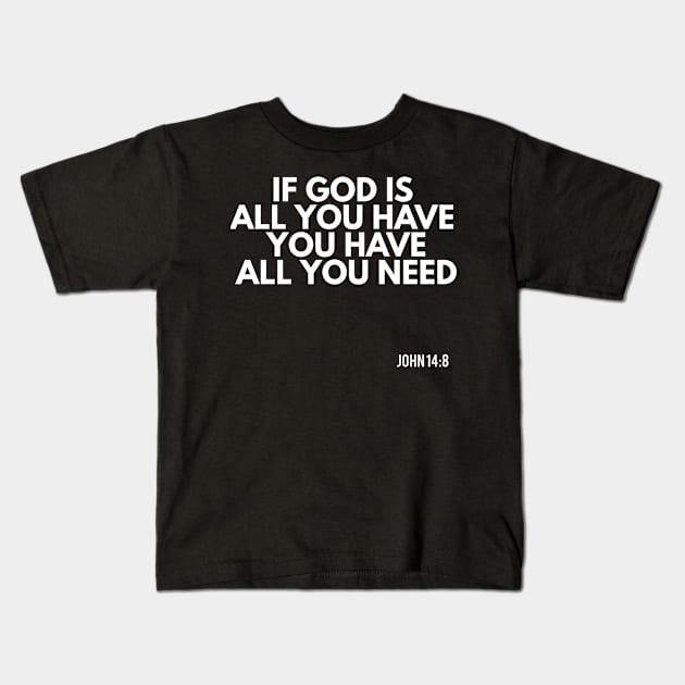 if god is all you have you have all you need Kids T-Shirt by FromBerlinGift